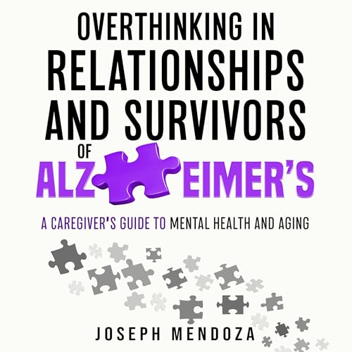Cover of Overthinking in Relationships and Survivors of Alzheimer's
