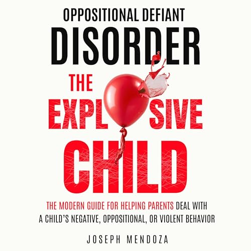 Cover of Oppositional Defiant Disorder the Explosive Child