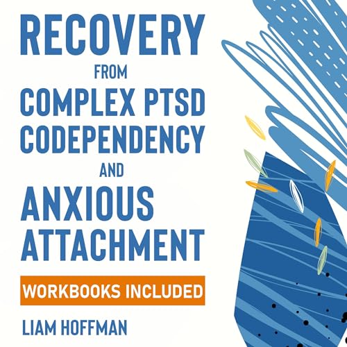 Cover of Recovery from Complex PTSD, Codependency and Anxious Attachment