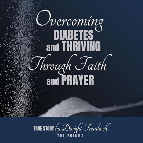 Cover of Overcoming Diabetes and Thriving Through Faith and Prayer