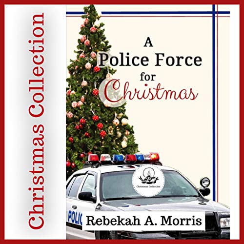 Cover of A Police Force for Christmas: Christmas Collection