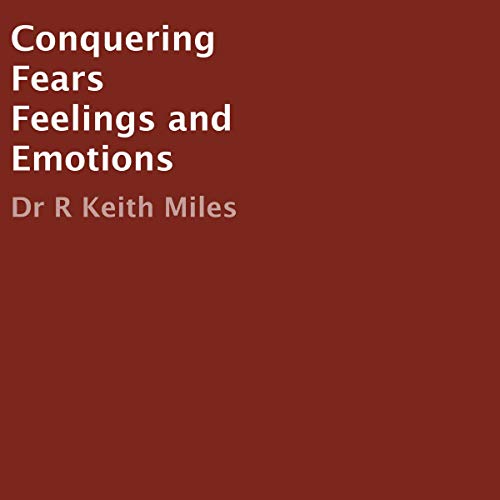 Cover of Conquering Fears Feelings and Emotions: A Christian Manual for Overcoming