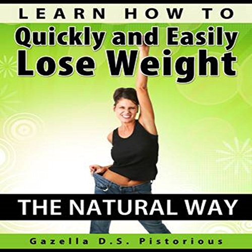 Cover of Learn How to Quickly and Easily Lose Weight the Natural Way