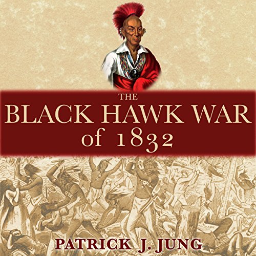 Cover of The Black Hawk War of 1832
