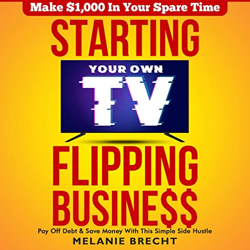 Cover of Starting Your Own TV Flipping Business