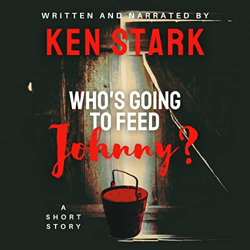 Cover of Who’s Going to Feed Johnny?: A Short Story