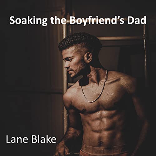 Cover of Soaking the Boyfriend's Dad