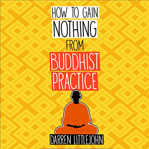 Cover of How to Gain Nothing from Buddhist Practice