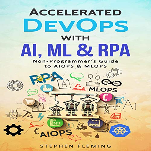 Cover of Accelerated DevOps with AI, ML & RPA