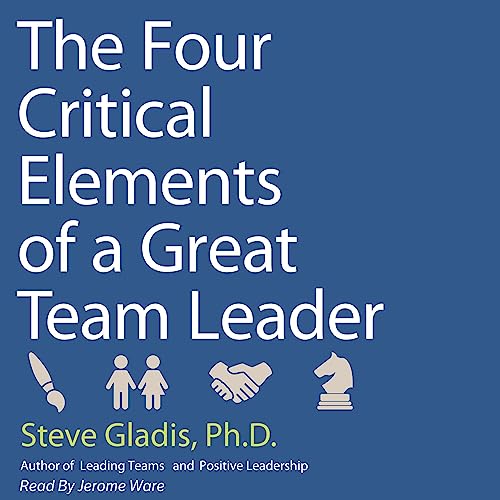 Cover of The Four Critical Elements of a Great Team Leader