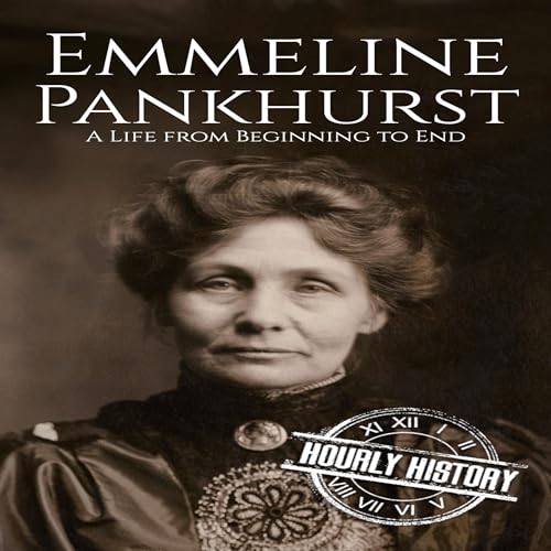 Cover of Emmeline Pankhurst: A Life from Beginning to End