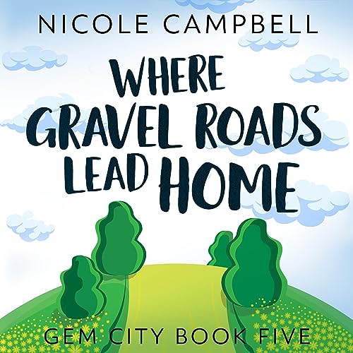 Cover of Where Gravel Roads Lead Home