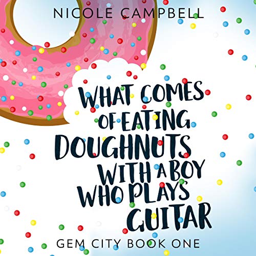 Cover of What Comes of Eating Doughnuts with a Boy Who Plays Guitar