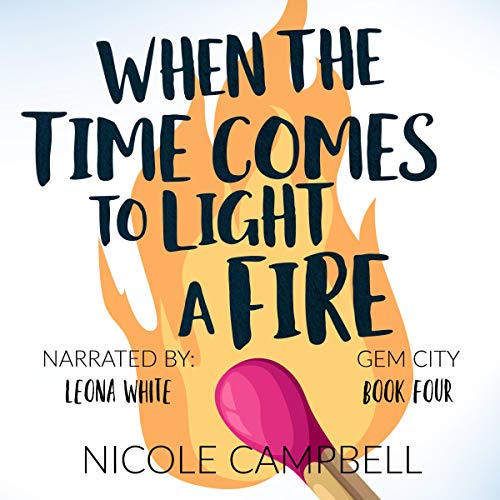 Cover of When the Time Comes to Light a Fire