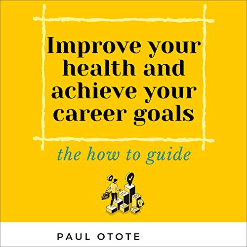 Cover of Improve Your Health and Achieve Your Career Goals