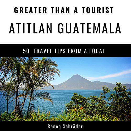 Cover of Greater Than a Tourist - Atitlan Guatemala