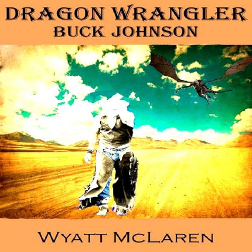 Cover of Buck Johnson: Dragon Wrangler
