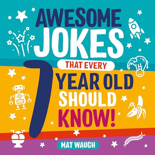 Cover of Awesome Jokes That Every 7 Year Old Should Know!