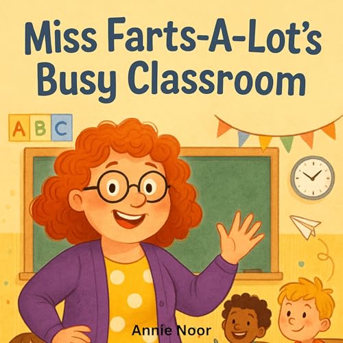 Cover of Miss Farts-a-Lot’s Busy Classroom