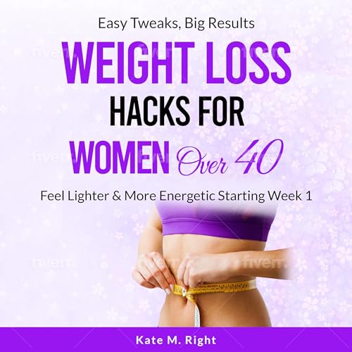 Cover of Weight Loss Hacks for Women over 40