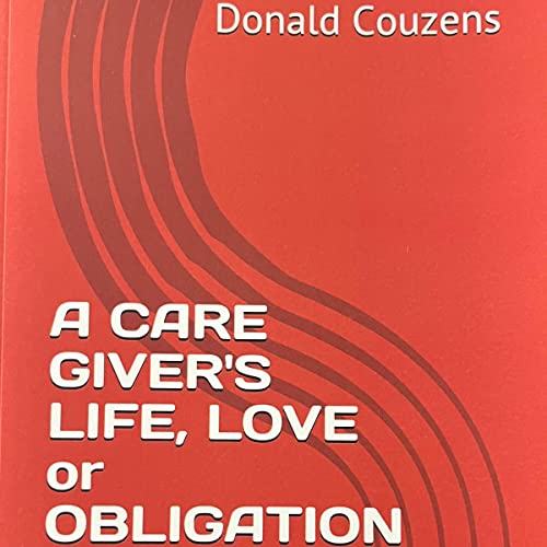 Cover of A Care Giver's Life, Love or Obligation