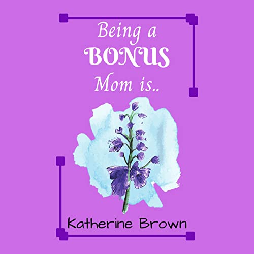 Cover of Being a Bonus Mom Is...