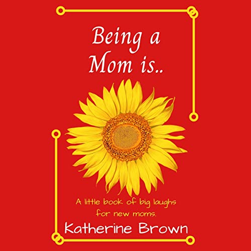 Cover of Being a Mom Is...