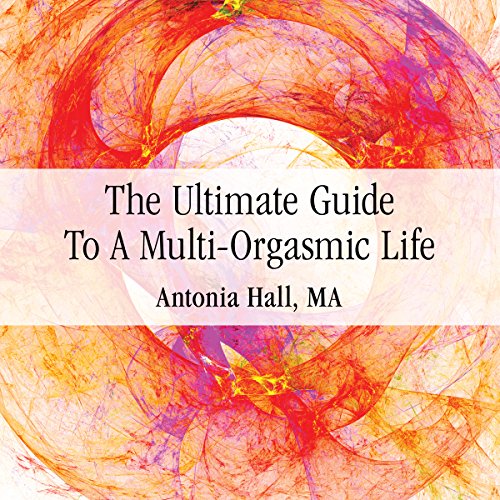 Cover of The Ultimate Guide to a Multi-Orgasmic Life