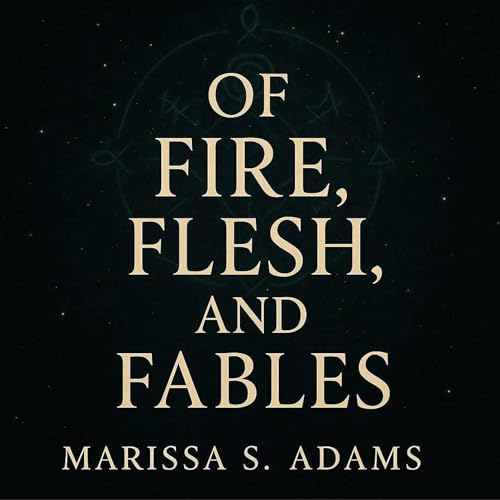 Cover of Of Fire, Flesh, and Fables