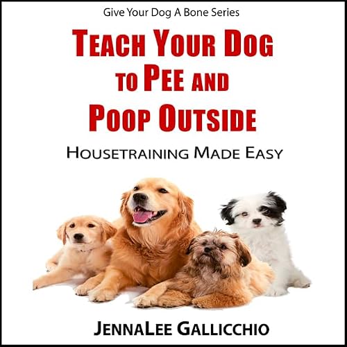 Cover of Teach Your Dog To Pee And Poop Outside