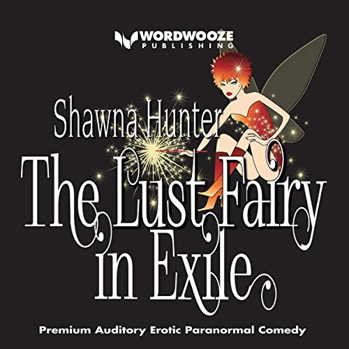 Cover of The Lust Fairy in Exile: An Erotic Paranormal Comedy