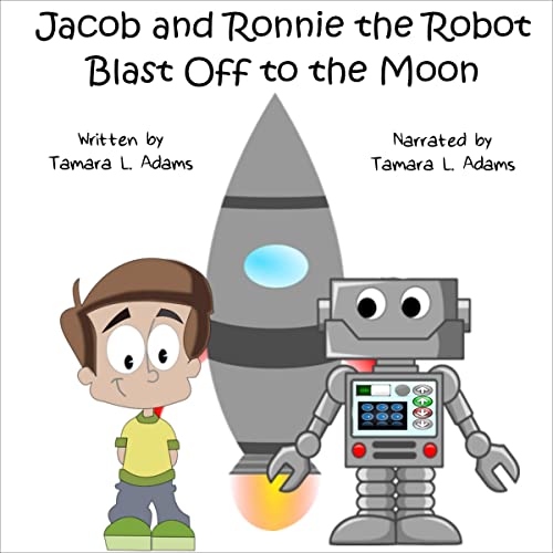 Cover of Jacob and Ronnie the Robot Blast Off to the Moon