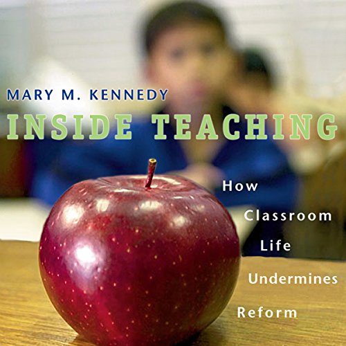 Cover of Inside Teaching: How Classroom Life Undermines Reform