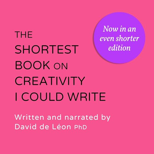Cover of The Shortest Book on Creativity I Could Write