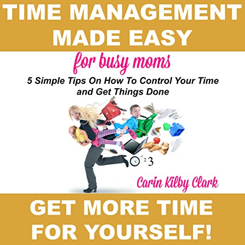 Cover of Time Management Made Easy for Busy Moms