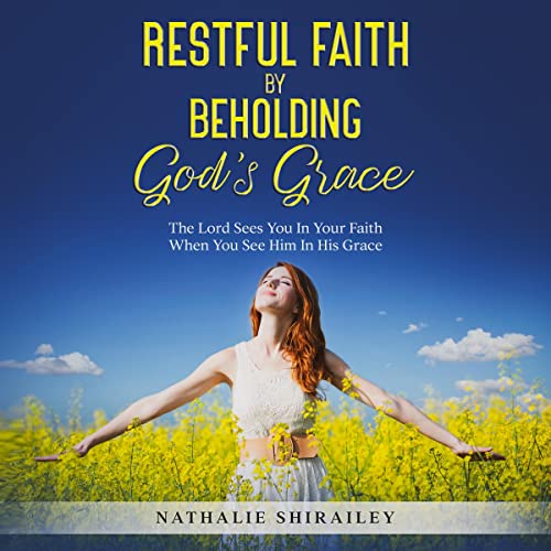 Cover of Restful Faith by Beholding God’s Grace