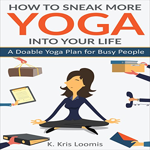 Cover of How to Sneak More Yoga Into Your Life