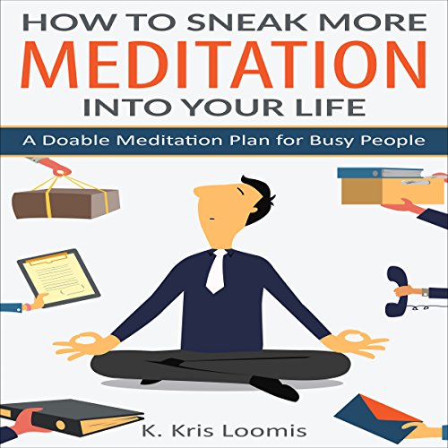 Cover of How to Sneak More Meditation into Your Life