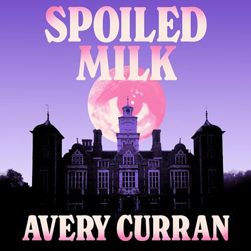 Cover of Spoiled Milk