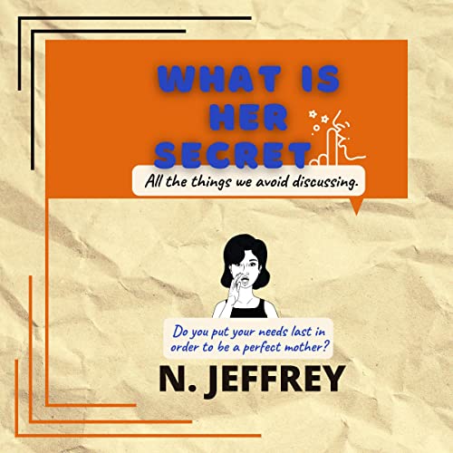 Cover of What Is Her Secret? All the Things We Avoid Discussing