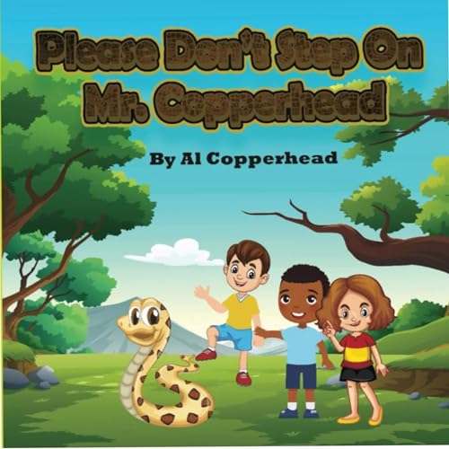 Cover of Please Don't Step on Mr. Copperhead