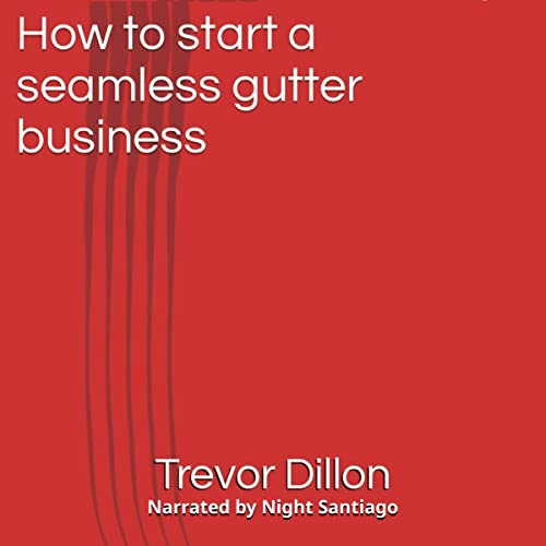 Cover of How to Start a Seamless Gutter Business