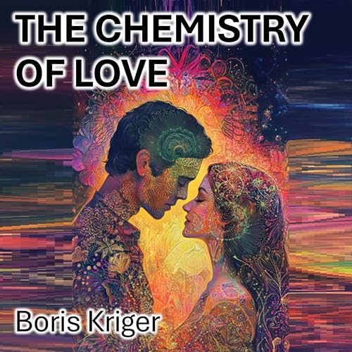 Cover of The Chemistry of Love: Desire, Attachment, and Meaning