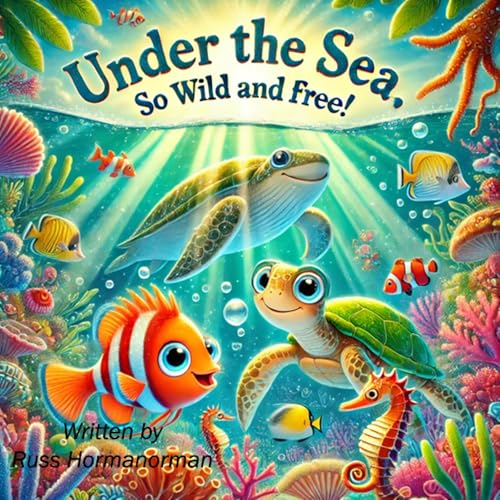 Cover of Under the Sea So Wild and Free