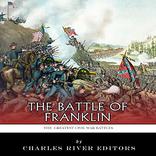 Cover of The Greatest Civil War Battles: The Battle of Franklin