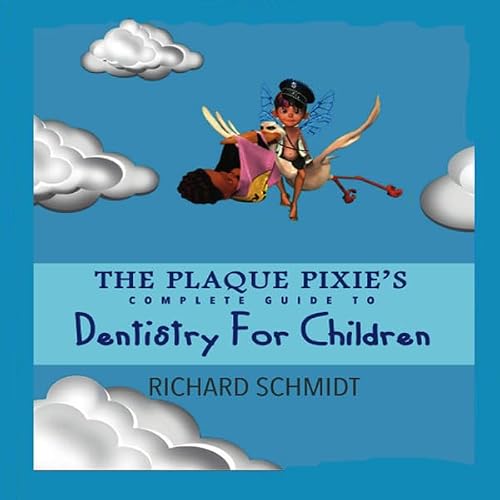 Cover of Plaque Pixie's Complete Guide to Dentistry for Children