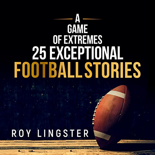 Cover of A Game of Extremes 25 Exceptional Football Stories