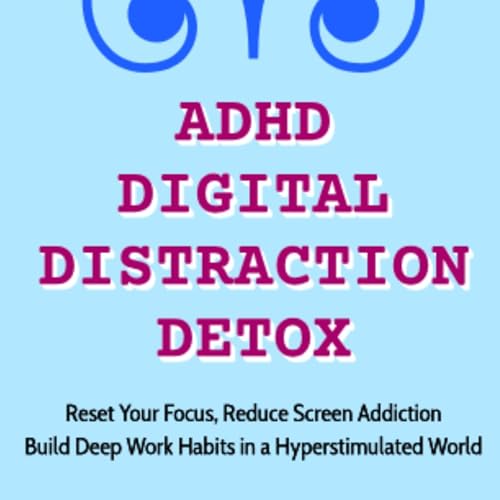 Cover of ADHD Digital Distraction Detox