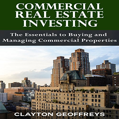 Cover of Commercial Real Estate Investing: The Essentials to Buying and Managing Commercial Properties