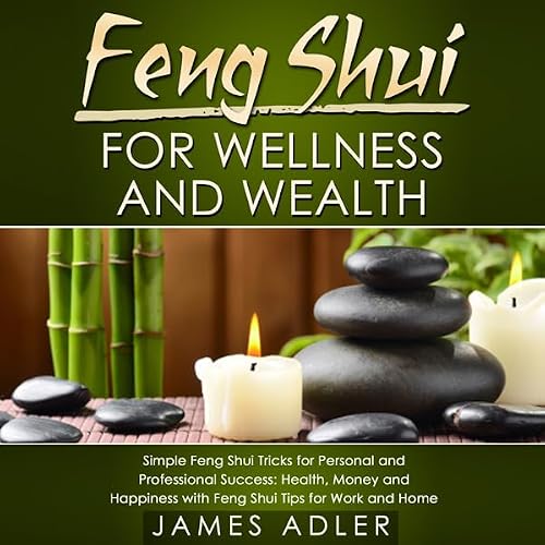 Cover of Feng Shui for Wellness and Wealth: Simple Feng Shui Tricks for Personal and Professional Success